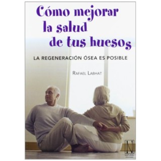 COMO MEJORAR LA SALUD DE TUS HUESOS (Primera edición)